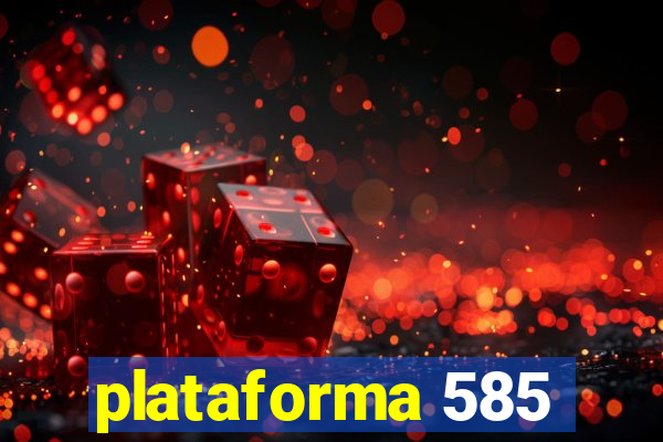 plataforma 585